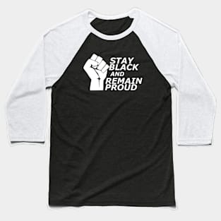 Stay black and remain proud Baseball T-Shirt